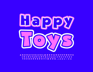 Vector bright sign Happy Toys. Playful modern Font. Cute set of sticker Alphabet Letters, Numbers and Symbols