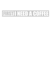 First I need Coffee 