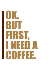 First I need Coffee 