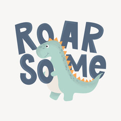 Cute hand drawn dinosaur character with lettering inscription roarsome. T-rex cartoon character for kids fashion, greeting card, invitation, print, poster. Dino maskot vector illustration with typo
