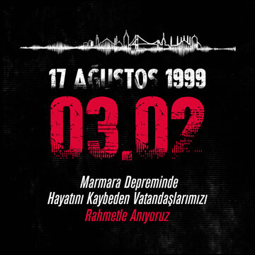 17 ağustos 1999 Marmara Depremi. Unutmadik. Translation: We have not forgotten the 17 August 1999 Marmara earthquake.