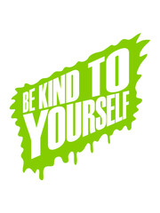 be kind to yourself 