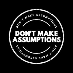 Don't Make Assumptions text stamp, concept background