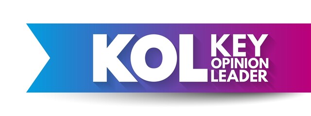 KOL - Key Opinion Leader is a trusted, well-respected influencer with proven experience and expertise in a particular field, acronym concept background