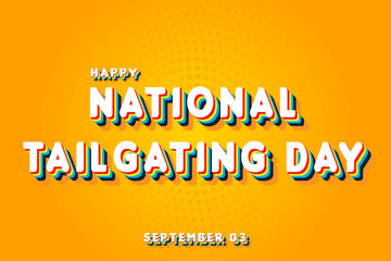 Fototapeta premium Happy National Tailgating Day, September 03. Calendar of September Retro Text Effect, Vector design