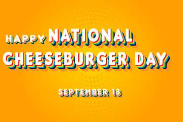 Happy National Cheeseburger Day, September 18. Calendar of September Retro Text Effect, Vector design