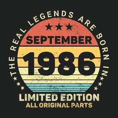 Fototapeta na wymiar The Real Legends Are Born In September 1986, Birthday gifts for women or men, Vintage birthday shirts for wives or husbands, anniversary T-shirts for sisters or brother
