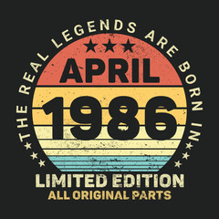 The Real Legends Are Born In April 1986, Birthday gifts for women or men, Vintage birthday shirts for wives or husbands, anniversary T-shirts for sisters or brother