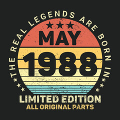 The Real Legends Are Born In May 1988, Birthday gifts for women or men, Vintage birthday shirts for wives or husbands, anniversary T-shirts for sisters or brother