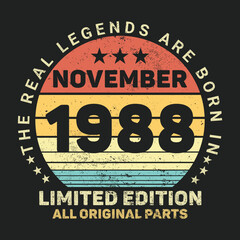 The Real Legends Are Born In November 1988, Birthday gifts for women or men, Vintage birthday shirts for wives or husbands, anniversary T-shirts for sisters or brother