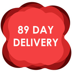 89 day delivery sign label vector art illustration for delivery time with fantastic font and bright red color