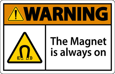 Warning magnet is always sign on white background