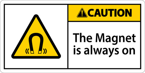 Caution magnet is always sign on white background