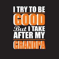 I Try To Be Good But I Take After My Grandpa Kids' Premium T-Shirt