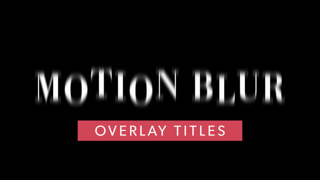 Directional Blur Overlay Titles