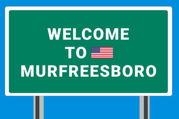 City of Murfreesboro. Welcome to Murfreesboro. Greetings upon entering American city. Illustration from Murfreesboro logo. Green road sign with USA flag. Tourism sign for motorists