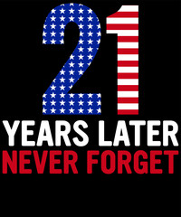 21 Years later Never Forget Patriot Day Design