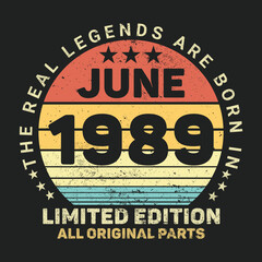 The Real Legends Are Born In June 1989, Birthday gifts for women or men, Vintage birthday shirts for wives or husbands, anniversary T-shirts for sisters or brother