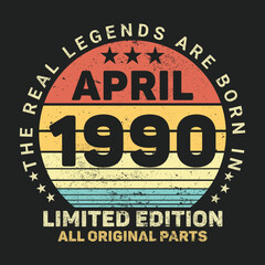 The Real Legends Are Born In April 1990, Birthday gifts for women or men, Vintage birthday shirts for wives or husbands, anniversary T-shirts for sisters or brother