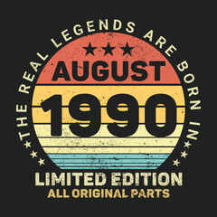The Real Legends Are Born In August 1990, Birthday gifts for women or men, Vintage birthday shirts for wives or husbands, anniversary T-shirts for sisters or brother