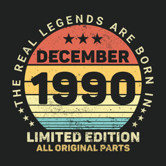 The Real Legends Are Born In December 1990, Birthday gifts for women or men, Vintage birthday shirts for wives or husbands, anniversary T-shirts for sisters or brother