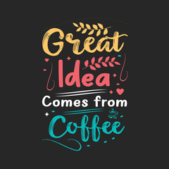 Coffee inspiration quote t shirt design. Coffee creative motivation quote.