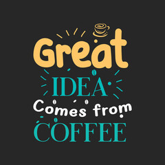 Coffee inspiration quote t shirt design. Coffee creative motivation quote.
