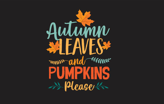 Autumn leaves and pumpkins please t shirt