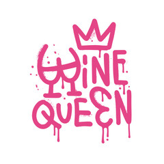 Wine Queen - urban Graffiti lettering quote. Sprayed vandal street art free wild style on the wall city. Aerosol female airbrush paint. Underground pink girl power vector illustration.