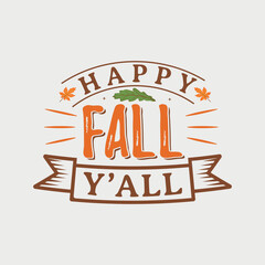 Happy Fall Y’all vector illustration , hand drawn lettering with Fall quotes, Fall designs for t-shirt, poster, print, mug, and for card
