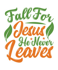 Fall For Jesus He Never Leaves Fall SVG Design