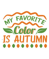 Naklejka premium My Favorite Color is Autumn Fall SVG Design