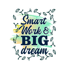 Smart Work and Big Dream, Inspirational Quotes Vector Design For T shirt Designs, Mug Designs Keychain Designs And More   