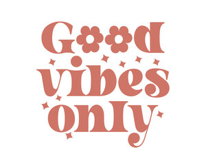Good vibes only Inspirational Kindness quote retro colorful typography on white background