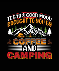 Today's Good Mood Brought To You By Coffee And Camping T-shirt Design