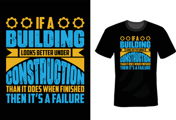 If a building looks better under construction than it does when finished, then it’s a failure. Civil Engineer T shirt design, vintage, typography