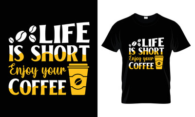 Life is short enjoy your coffee lettering typography t shirt design