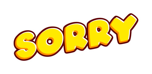 Sorry phrase lettering isolated on white colourful text effect design vector. Text or inscriptions in English. The modern and creative design has red, orange, yellow colors.
