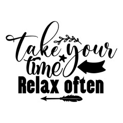 Take your time Relax often svg