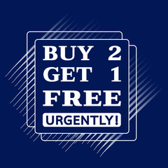 Vector illustration. Seasonal discounts. Shop Now Buy 2 Get 1 Free Urgently!, Blue background with white letters and square frame.