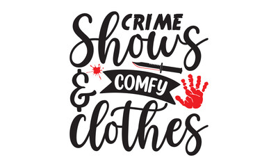 crime-shows-and-comfy-clothes- Crime t-shirt design, True Crime Queen Printable Vector Illustration, svg, Printable Vector Illustration,  typography, graphics, typography art lettering composition des
