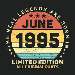 The Real Legends Are Born In June 1995, Birthday gifts for women or men, Vintage birthday shirts for wives or husbands, anniversary T-shirts for sisters or brother