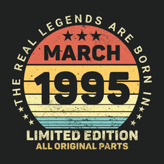 The Real Legends Are Born In March 1995, Birthday gifts for women or men, Vintage birthday shirts for wives or husbands, anniversary T-shirts for sisters or brother