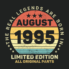 The Real Legends Are Born In August 1995, Birthday gifts for women or men, Vintage birthday shirts for wives or husbands, anniversary T-shirts for sisters or brother