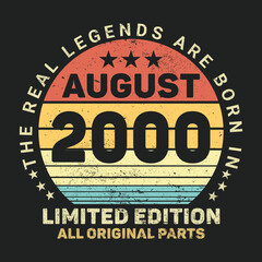 The Real Legends Are Born In August 2000, Birthday gifts for women or men, Vintage birthday shirts for wives or husbands, anniversary T-shirts for sisters or brother