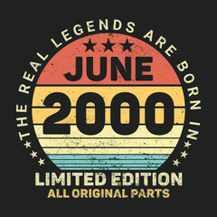 The Real Legends Are Born In June 2000, Birthday gifts for women or men, Vintage birthday shirts for wives or husbands, anniversary T-shirts for sisters or brother