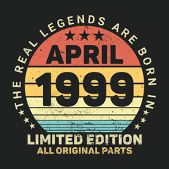 The Real Legends Are Born In April 1999, Birthday gifts for women or men, Vintage birthday shirts for wives or husbands, anniversary T-shirts for sisters or brother