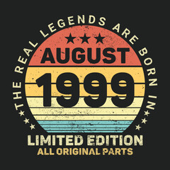 The Real Legends Are Born In August 1999, Birthday gifts for women or men, Vintage birthday shirts for wives or husbands, anniversary T-shirts for sisters or brother