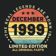 The Real Legends Are Born In December 1999, Birthday gifts for women or men, Vintage birthday shirts for wives or husbands, anniversary T-shirts for sisters or brother