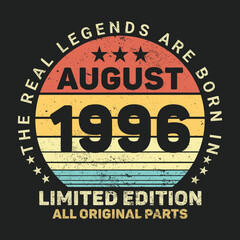 The Real Legends Are Born In August 1996, Birthday gifts for women or men, Vintage birthday shirts for wives or husbands, anniversary T-shirts for sisters or brother